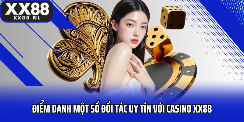 Điểm danh một số đối tác uy tín với casino XX88