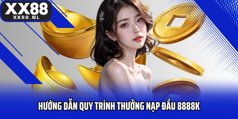 huong-dan-quy-trinh-thuong-nap-dau-8888k